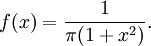 
f(x) =  \frac{1}{{\pi}(1+x^2)}.