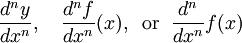 \frac{d^ny}{dx^n},
\quad\frac{d^nf}{dx^n}(x),
\;\;\mathrm{or}\;\;
\frac{d^n}{dx^n}f(x)