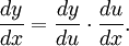 \frac{dy}{dx} = \frac{dy}{du} \cdot \frac{du}{dx}.