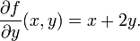 \frac{\part f}{\part y}(x,y) = x + 2y.