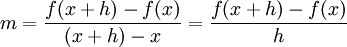 m = {f(x+h) - f(x)\over{(x+h) - x}} = {f(x+h) - f(x)\over{h}}\,