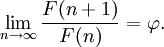 \lim_{n\to\infty}\frac{F(n+1)}{F(n)}=\varphi.