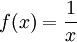 f(x) = \frac{1}{x}