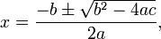 x = \frac{-b \pm \sqrt {b^2-4ac}}{2a},