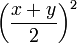  \left(\frac{x+y}{2}\right)^2 
