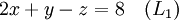 2x + y - z = 8 \quad (L_1)