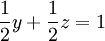 \frac{1}{2}y + \frac{1}{2}z = 1 \, 