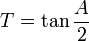 T=\tan \frac{A}{2}
