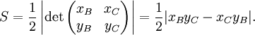 S=\frac{1}{2}\left|\det\begin{pmatrix}x_B & x_C \\ y_B & y_C \end{pmatrix}\right| = \frac{1}{2}|x_B y_C - x_C y_B|. 