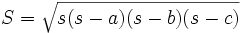 S = \sqrt{s(s-a)(s-b)(s-c)}