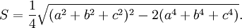  S = \frac{1}{4} \sqrt{(a^2+b^2+c^2)^2-2(a^4+b^4+c^4)}.