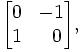 
\begin{bmatrix}
  0 &     -1  \\
  1 & \;\; 0  
\end{bmatrix},
