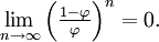 \lim_{n\to\infty}\left(\tfrac{1-\varphi}{\varphi}\right)^n=0 .