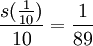 \frac{s(\frac{1}{10})}{10}=\frac{1}{89}