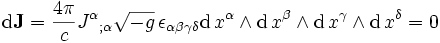  \mathrm{d}\bold{J} = { 4 \pi \over c } {J^{\alpha}}_{;\alpha} \sqrt{-g} \, \epsilon_{\alpha\beta\gamma\delta}\mathrm{d}\,x^{\alpha}\wedge \mathrm{d}\,x^{\beta} \wedge \mathrm{d}\,x^{\gamma} \wedge \mathrm{d}\,x^{\delta} = 0