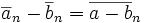 \overline{a}_n - \overline{b}_n = \overline{a - b}_n