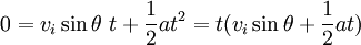 0 = v_i \sin \theta \ t + \frac{1}{2} at^2 = t(v_i \sin \theta + \frac{1}{2} at)