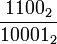 \frac{1100_2}{10001_2}