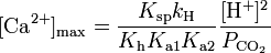 [\mathrm{Ca}^{2+}]_\mathrm{max} = \frac{K_\mathrm{sp}k_\mathrm{H}} {K_\mathrm{h}K_\mathrm{a1}K_\mathrm{a2}} \frac{[\mathrm{H}^+]^2}{P_{\mathrm{CO}_2}}