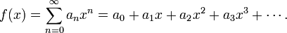 
f(x) = \sum_{n=0}^\infty a_n x^n = a_0 + a_1 x + a_2 x^2 + a_3 x^3 + \cdots.
