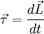 \vec{\tau} = \frac{d\vec{L}}{dt}