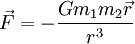 \vec{F} = - \frac{G m_1 m_2 \vec{r}}{r^3}