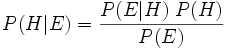 P(H|E) = \frac{P(E|H)\;P(H)}{P(E)}