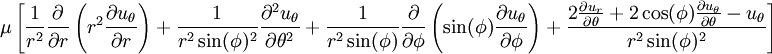 
\mu \left[
\frac{1}{r^2} \frac{\partial}{\partial r}\left(r^2 \frac{\partial u_{\theta}}{\partial r}\right) + 
\frac{1}{r^2 \sin(\phi)^2} \frac{\partial^2 u_{\theta}}{\partial \theta^2} + 
\frac{1}{r^2 \sin(\phi)} \frac{\partial}{\partial \phi}\left(\sin(\phi) \frac{\partial u_{\theta}}{\partial \phi}\right) + 
\frac{2 \frac{\partial u_r}{\partial \theta} + 2 \cos(\phi) \frac{\partial u_{\theta}}{\partial \theta} - u_{\theta}}{r^2 \sin(\phi)^2}
\right]
