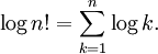 \log n! = \sum_{k=1}^n{\log k}.