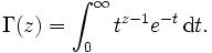 \Gamma(z)=\int_{0}^{\infty} t^{z-1} e^{-t}\, \mathrm{d}t. \!
