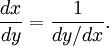 \frac{dx}{dy} = \frac{1}{dy / dx} . 