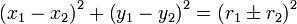 \left(x_1-x_2\right)^2+\left(y_1-y_2\right)^2=\left(r_1\pm r_2\right)^2