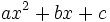 ax^2+bx+c \,\!