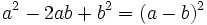  a^2 - 2ab + b^2 = (a - b)^2\,\!