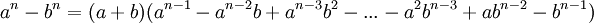  a^n - b^n = (a + b)(a^{n-1} - a^{n-2}b + a^{n-3}b^2 - ... - a^2b^{n-3} + ab^{n-2} - b^{n-1})  \,\!