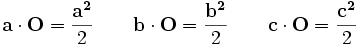  \mathbf{a} \cdot \mathbf{O} = \frac {\mathbf{a^2}}{2} \quad\quad \mathbf{b} \cdot \mathbf{O} = \frac {\mathbf{b^2}}{2} \quad\quad \mathbf{c} \cdot \mathbf{O} = \frac {\mathbf{c^2}}{2}\,