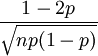 \frac{1-2p}{\sqrt{np(1-p)}}\!