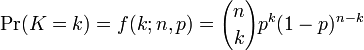  \Pr(K = k) = f(k;n,p)={n\choose k}p^k(1-p)^{n-k}