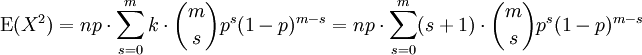 \operatorname{E}(X^2) = np \cdot \sum_{s=0}^m k \cdot {m\choose s} p^s(1-p)^{m-s}
= np \cdot \sum_{s=0}^m (s+1) \cdot {m\choose s} p^s(1-p)^{m-s}