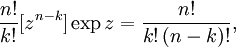 
\frac{n!}{k!} [z^{n-k}] \exp z =
\frac{n!}{k! \, (n-k)!},