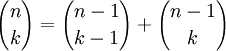 {n\choose k} = {n-1\choose k-1} + {n-1\choose k}