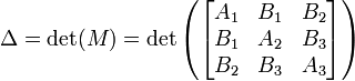  \Delta = \det(M) = \det\left(\begin{bmatrix}A_1 & B_1 & B_2\\B_1 & A_2 & B_3\\B_2&B_3&A_3\end{bmatrix}\right) 