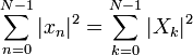 \sum_{n=0}^{N-1}|x_n|^2 = \sum_{k=0}^{N-1}|X_k|^2
