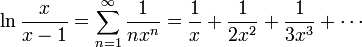 \ln{x \over {x-1}} = \sum_{n=1}^\infty {1 \over {n x^n}} = {1 \over x}+ {1 \over {2x^2}} + {1 \over {3x^3}} + \cdots