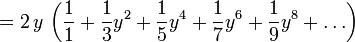 = 2\,y\, \left( \frac{1}{1} + \frac{1}{3} y^{2} + \frac{1}{5} y^{4} + \frac{1}{7} y^{6} + \frac{1}{9} y^{8} + \ldots \right) 
