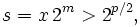 s = x \,2^m > 2^{p/2},