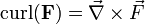 \operatorname{curl}(\mathbf{F}) = \vec{\nabla} \times \vec{F} 