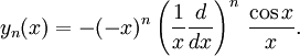 y_n(x) = -(-x)^n \left(\frac{1}{x}\frac{d}{dx}\right)^n\,\frac{\cos x}{x}.