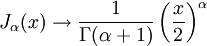 J_\alpha(x) \rightarrow \frac{1}{\Gamma(\alpha+1)} \left( \frac{x}{2} \right) ^\alpha 