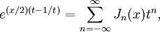 e^{(x/2)(t-1/t)} = \sum_{n=-\infty}^\infty J_n(x) t^n,